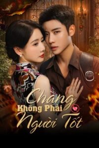 Chàng Không Phải Người Tốt